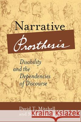 Narrative Prosthesis: Disability and the Dependencies of Discourse Mitchell, David T. 9780472067480 University of Michigan Press