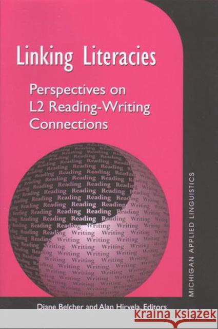 Linking Literacies: Perspectives on L2 Reading-Writing Connections Belcher, Diane 9780472067534 University of Michigan Press