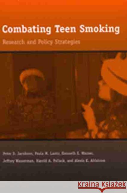 Combating Teen Smoking: Research and Policy Strategies Jacobson, Peter D. 9780472067718 University of Michigan Press