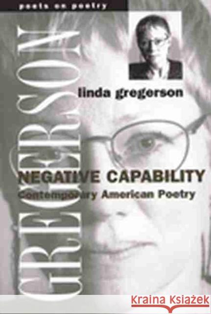 Negative Capability: Contemporary American Poetry Gregerson, Linda 9780472067770