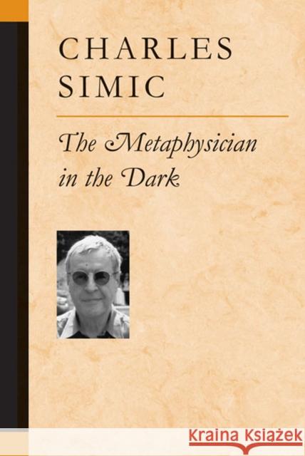 The Metaphysician in the Dark Charles Simic 9780472068302 University of Michigan Press