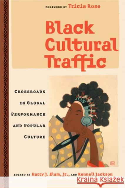 Black Cultural Traffic: Crossroads in Global Performance and Popular Culture Elam, Harry Justin 9780472068401