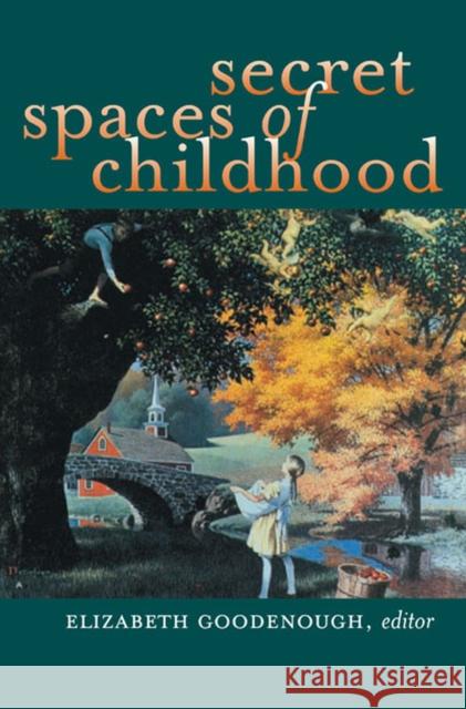 Secret Spaces of Childhood Elizabeth Goodenough Diane Ackerman Robert Coles 9780472068456
