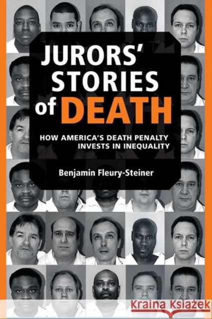 Jurors' Stories of Death: How America's Death Penalty Invests in Inequality Fleury-Steiner, Benjamin Dov 9780472068609