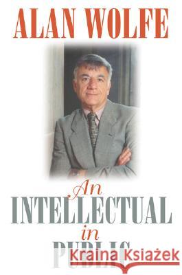 An Intellectual in Public Alan Wolfe 9780472068654