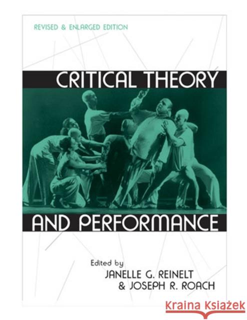 Critical Theory and Performance Janelle G. Reinelt Joseph R. Roach 9780472068869