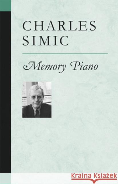Memory Piano Charles Simic 9780472069408 University of Michigan Press