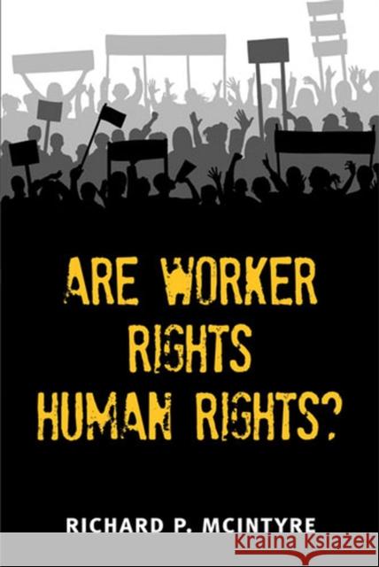 Are Worker Rights Human Rights? Richard P. McIntyre 9780472070428