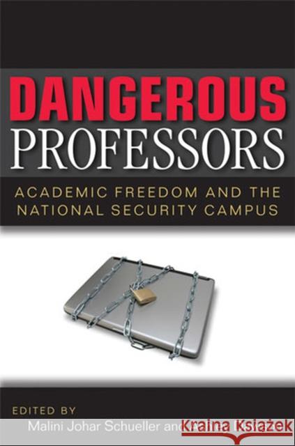 Dangerous Professors: Academic Freedom and the National Security Campus Schueller, Malini Johar 9780472070633