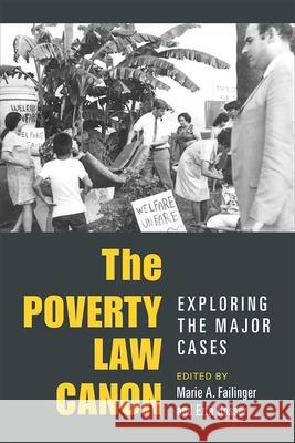 The Poverty Law Canon: Exploring the Major Cases Ezra Rosser Marie Failinger 9780472073153 University of Michigan Press