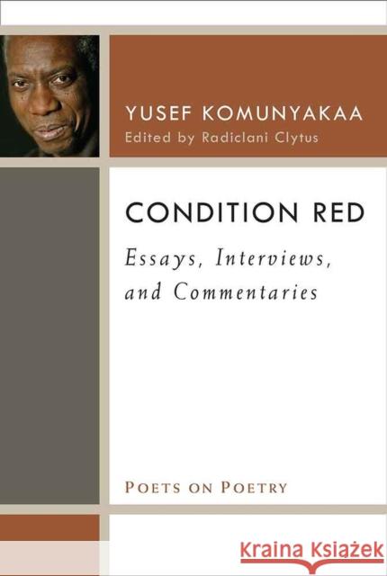 Condition Red: Essays, Interviews, and Commentaries Yusef Komunyakaa Radiclani Clytus 9780472073443