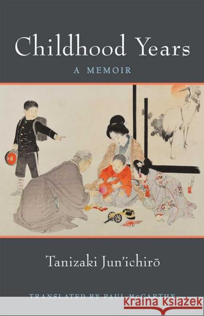 Childhood Years: A Memoirvolume 83 Tanizaki, Jun'ichiro 9780472073672