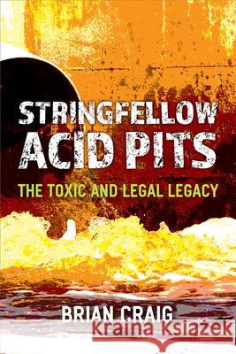 Stringfellow Acid Pits: The Toxic and Legal Legacy Brian Craig 9780472074419