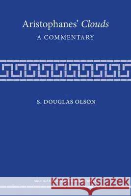 Aristophanes' Clouds: A Commentary Olson, S. Douglas 9780472074778