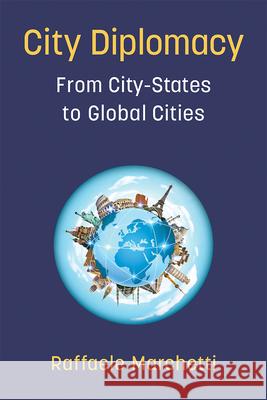 City Diplomacy: From City-States to Global Cities Marchetti, Raffaele 9780472075034