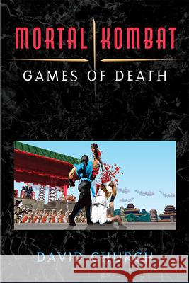 Mortal Kombat: Games of Death David Church 9780472075225