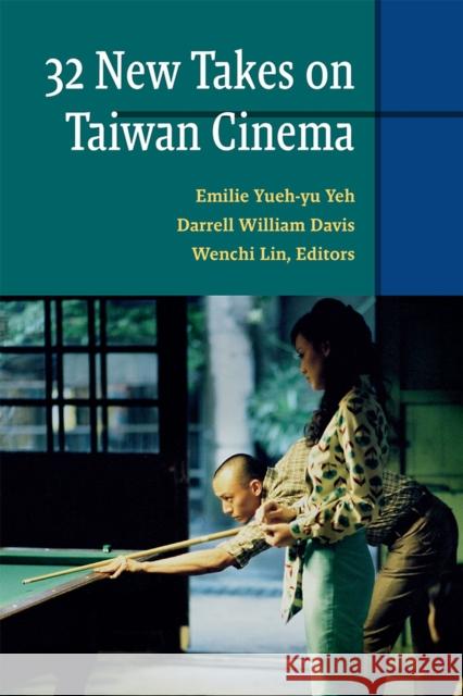 Thirty-Two New Takes on Taiwan Cinema Wenchi Lin 9780472075461
