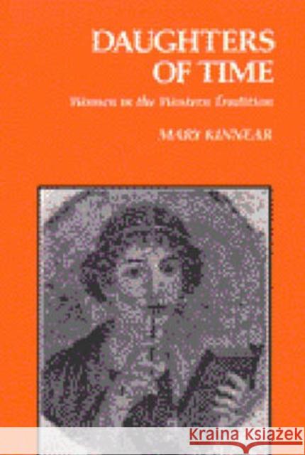 Daughters of Time: Women in the Western Tradition Kinnear, Mary 9780472080298 University of Michigan Press