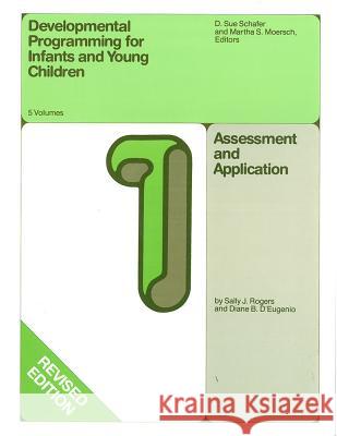 Developmental Programming for Infants and Young Children: v. 1 : Assessment and Application D.Sue Schafer Martha S. Moersch  9780472081417