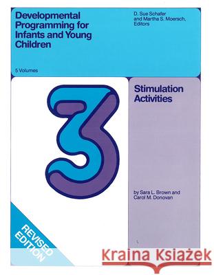 Developmental Programming for Infants and Young Children: v. 3: Stimulation Activities D.Sue Schafer Martha S. Moersch  9780472081431