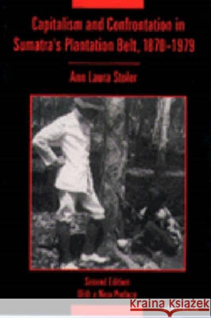 Capitalism and Confrontation in Sumatra's Plantation Belt, 1870-1979 Ann Laura Stoler 9780472082193