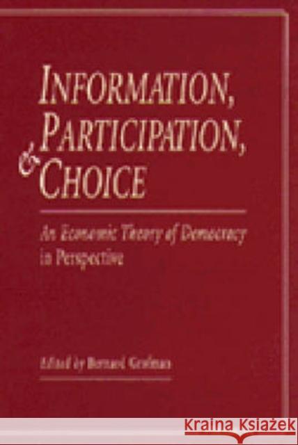 Information, Participation, and Choice: An Economic Theory of Democracy in Perspective Grofman, Bernard Norman 9780472083435 University of Michigan Press