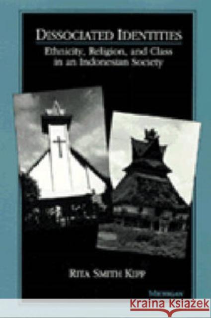 Dissociated Identities: Ethnicity, Religion, and Class in an Indonesian Society Kipp, Rita Smith 9780472084029