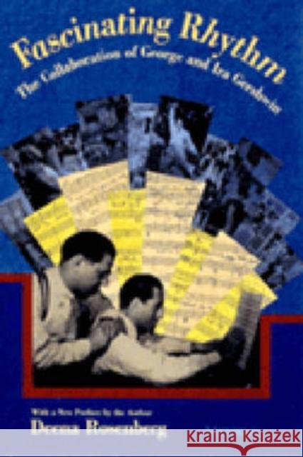 Fascinating Rhythm: The Collaboration of George and Ira Gershwin Rosenberg, Deena Ruth 9780472084692 University of Michigan Press