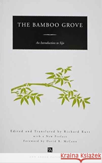 The Bamboo Grove: An Introduction to Sijo Rutt, Richard 9780472085583 University of Michigan Press