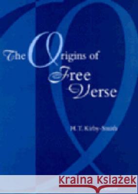 The Origins of Free Verse H. T. Kirby-Smith 9780472085651