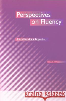 Perspectives on Fluency Heidi Riggenbach Heidi Riggenbach 9780472086047 University of Michigan Press