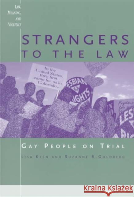 Strangers to the Law: Gay People on Trial Keen, Lisa Melinda 9780472086450 University of Michigan Press