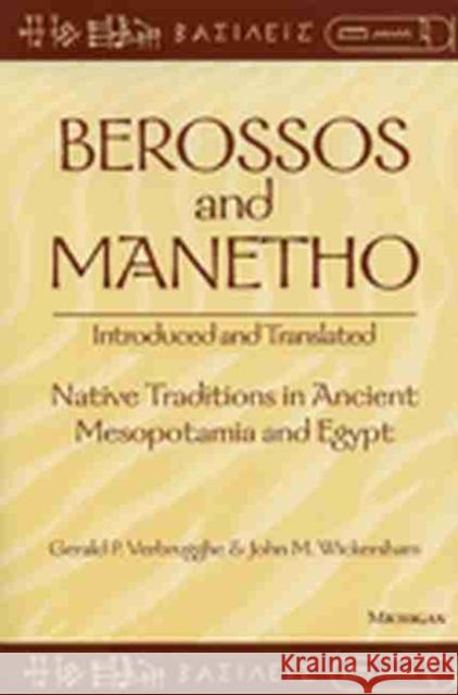 Berossos and Manetho: Introduced and Translated: Native Traditions in Ancient Mesopotamia and Egypt Gerald P. Verbrugghe 9780472086870 University of Michigan Press