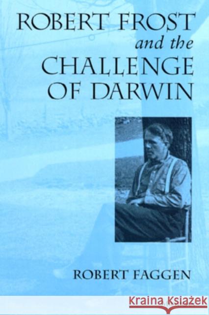 Robert Frost and the Challenge of Darwin Robert Faggen 9780472087471 University of Michigan Press