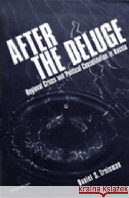 After the Deluge: Regional Crises and Political Consolidation in Russia Treisman, Daniel Simon 9780472088317