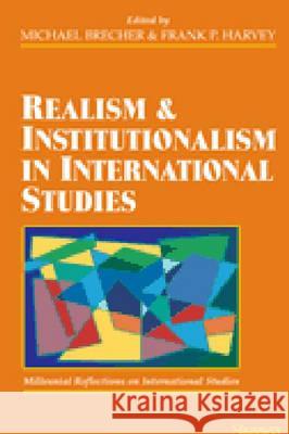 Realism and Institutionalism in International Studies Brecher, Michael 9780472088591 University of Michigan Press