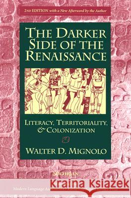 The Darker Side of the Renaissance: Literacy, Territoriality, & Colonization, 2nd Edition Mignolo, Walter 9780472089314 University of Michigan Press