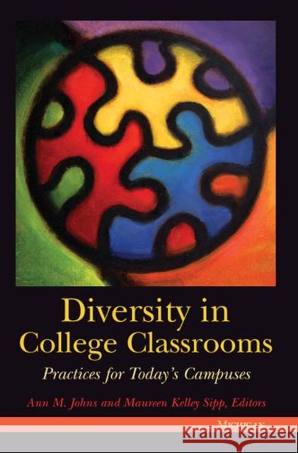 Diversity in College Classrooms: Practices for Today's Campuses Johns, Ann 9780472089444 University of Michigan Press