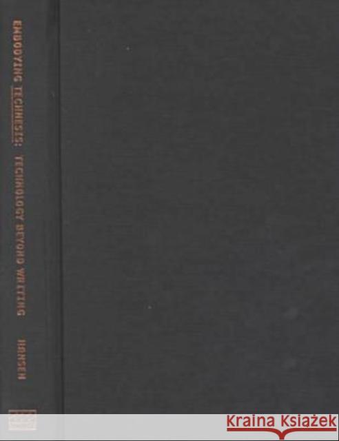 Embodying Technesis: Technology Beyond Writing Hansen, Mark B. N. 9780472096626 University of Michigan Press