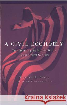 A Civil Economy : Transforming the Marketplace in the Twenty-First Century Severyn T. Bruyn 9780472097067