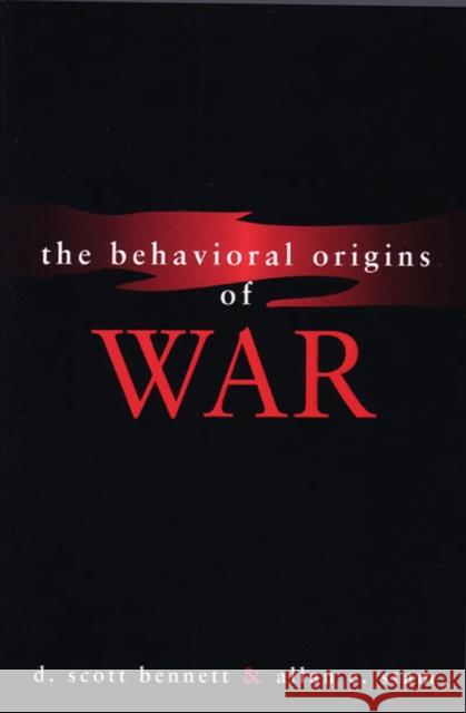 The Behavioral Origins of War Allan C., III Stam D. Scott Bennett Allan C. Sta 9780472098446