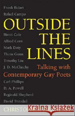 Outside the Lines : Talking with Contemporary Gay Poets Christopher Matthew Ec Christopher Matthew Hennessy 9780472098736