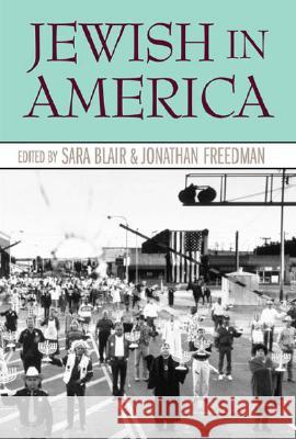 Jewish in America Sara B. Blair Jonathan E. Freedman 9780472098804 University of Michigan Press