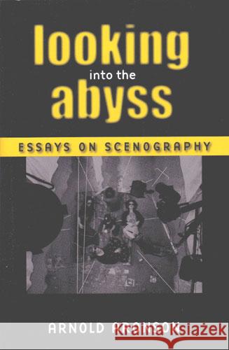 Looking Into the Abyss: Essays on Scenography Aronson, Arnold 9780472098880 University of Michigan Press