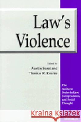 Law's Violence Austin Sarat Thomas R. Kearns Austin Sarat 9780472103904 The University of Michigan Press