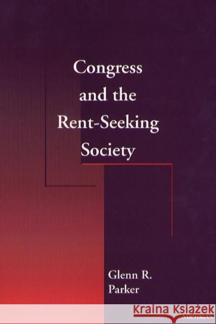Congress and the Rent-seeking Society Glenn R. Parker   9780472106622
