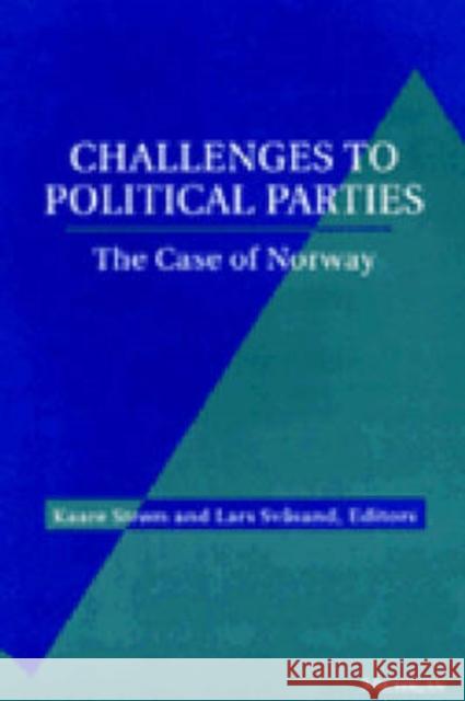 Challenges to Political Parties: The Case of Norway Strøm, Kaare 9780472106806 University of Michigan Press