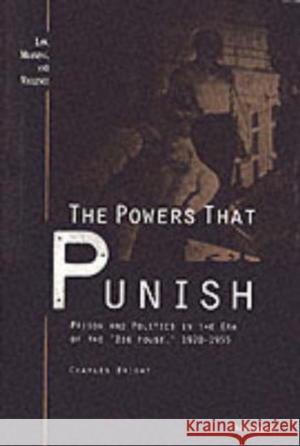 The Powers That Punish: Prison and Politics in the Era of the Big House, 1920-1955 Bright, Charles 9780472107322