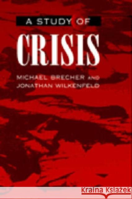 A Study of Crisis Michael Brecher Jonathan Wilkenfeld 9780472108060