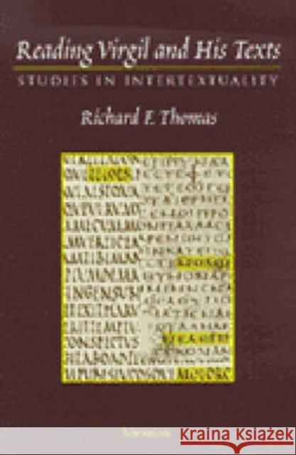 Reading Virgil and His Texts: Studies in Intertextuality Thomas, Richard Felstead 9780472108978 University of Michigan Press